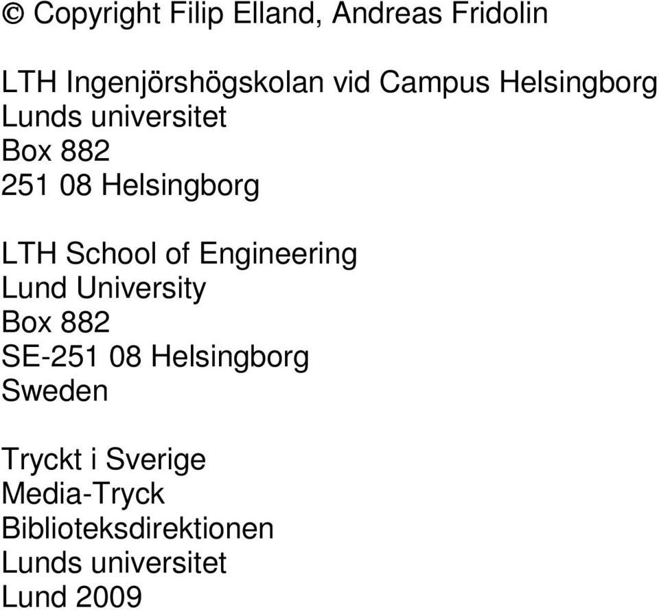 School of Engineering Lund University Box 882 SE-251 08 Helsingborg