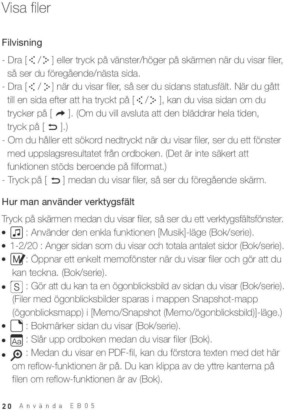 ) - Om du håller ett sökord nedtryckt när du visar filer, ser du ett fönster med uppslagsresultatet från ordboken. (Det är inte säkert att funktionen stöds beroende på filformat.