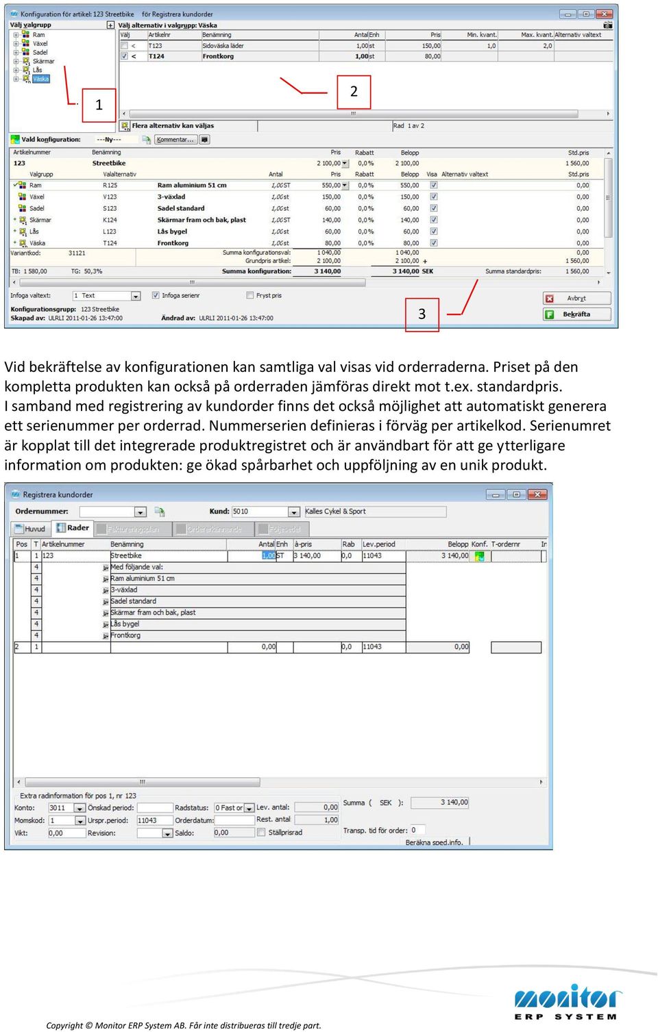 I samband med registrering av kundorder finns det också möjlighet att automatiskt generera ett serienummer per orderrad.