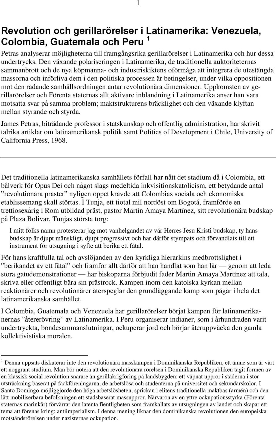 politiska processen är betingelser, under vilka oppositionen mot den rådande samhällsordningen antar revolutionära dimensioner.