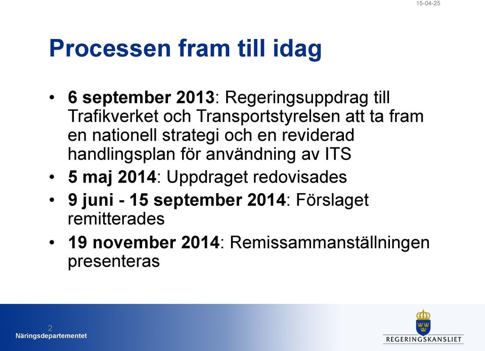 handlingsplan för användning av ITS 5 maj 2014: Uppdraget redovisades 9 juni - 15