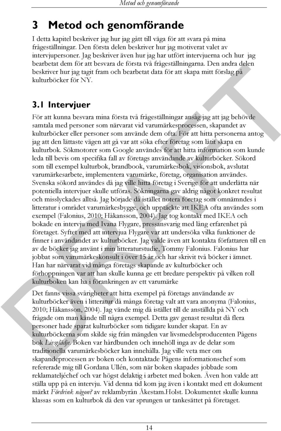 Den andra delen beskriver hur jag tagit fram och bearbetat data för att skapa mitt förslag på kulturböcker för NY. 3.