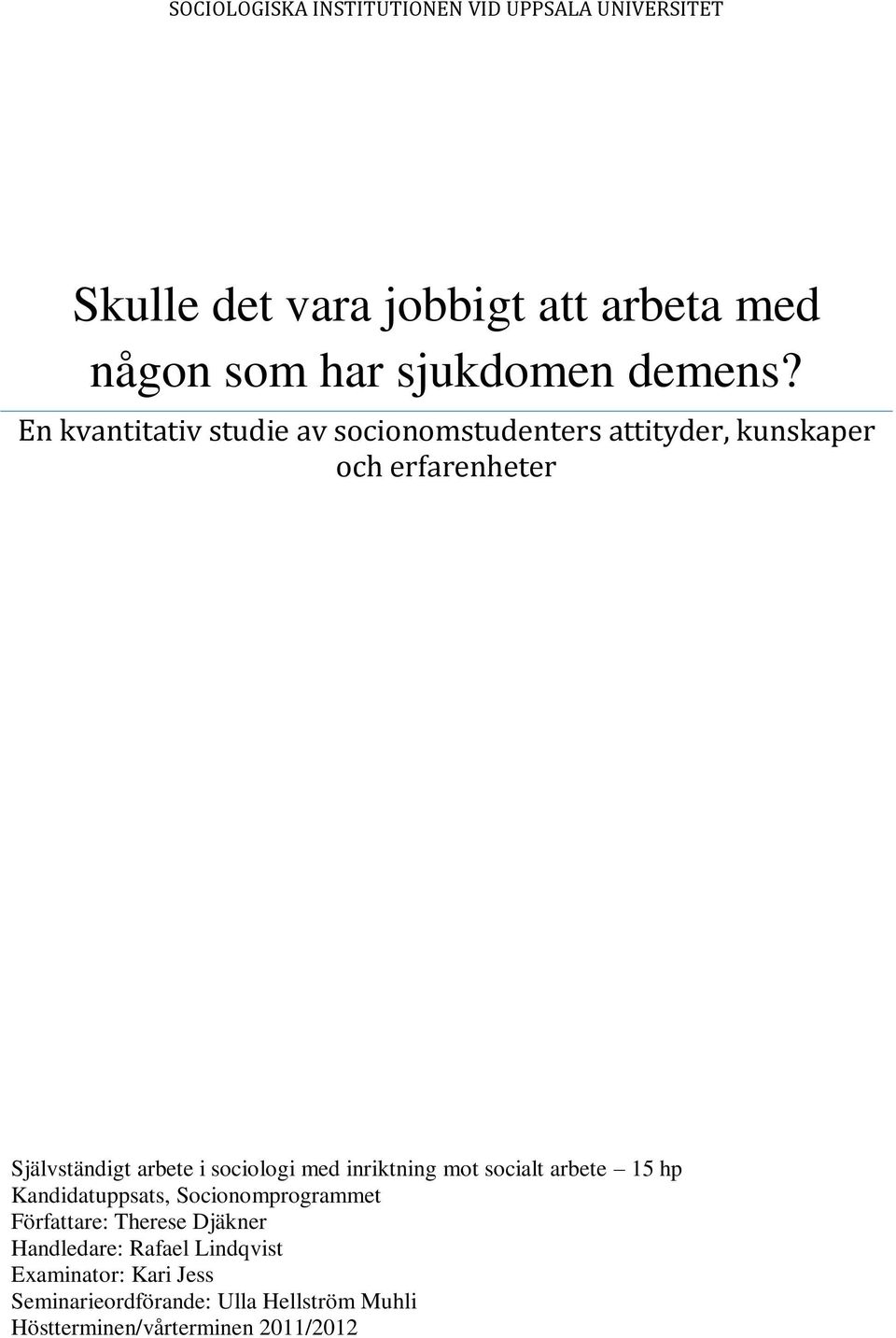 En kvantitativ studie av socionomstudenters attityder, kunskaper och erfarenheter Självständigt arbete i sociologi