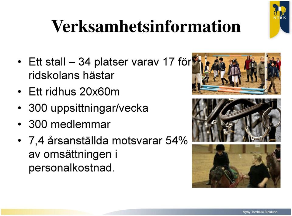 300 uppsittningar/vecka 300 medlemmar 7,4