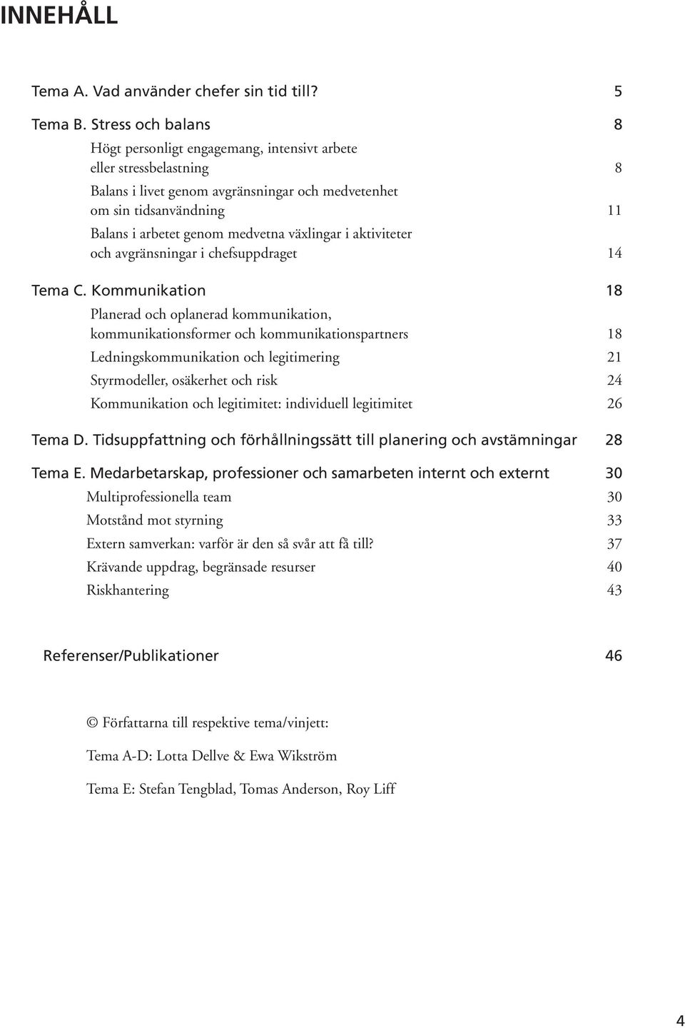 växlingar i aktiviteter och avgränsningar i chefsuppdraget 14 Tema C.