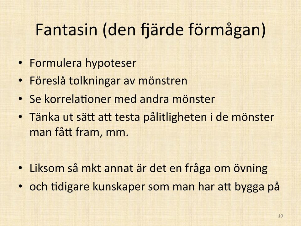 pålitligheten i de mönster man få< fram, mm.