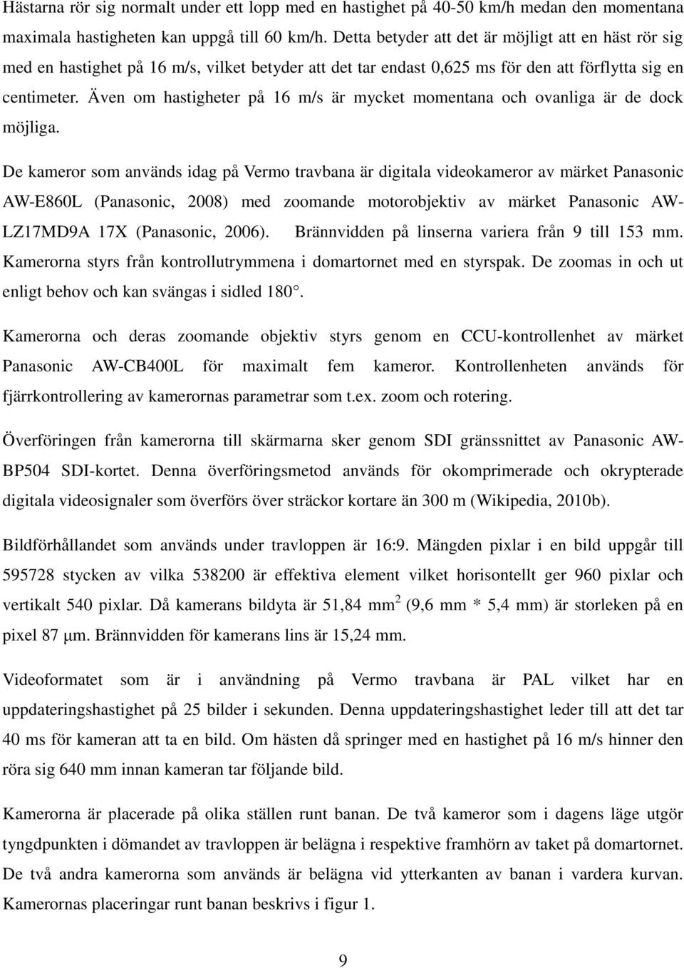 Även om hastigheter på 16 m/s är mycket momentana och ovanliga är de dock möjliga.