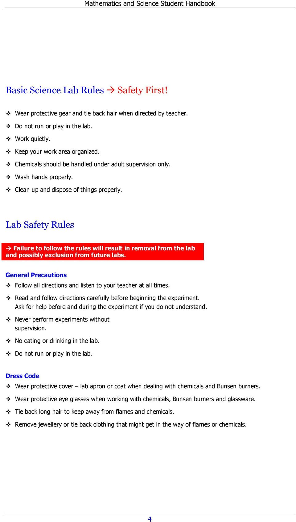 Lab Safety Rules Failure to follow the rules will result in removal from the lab and possibly exclusion from future labs.