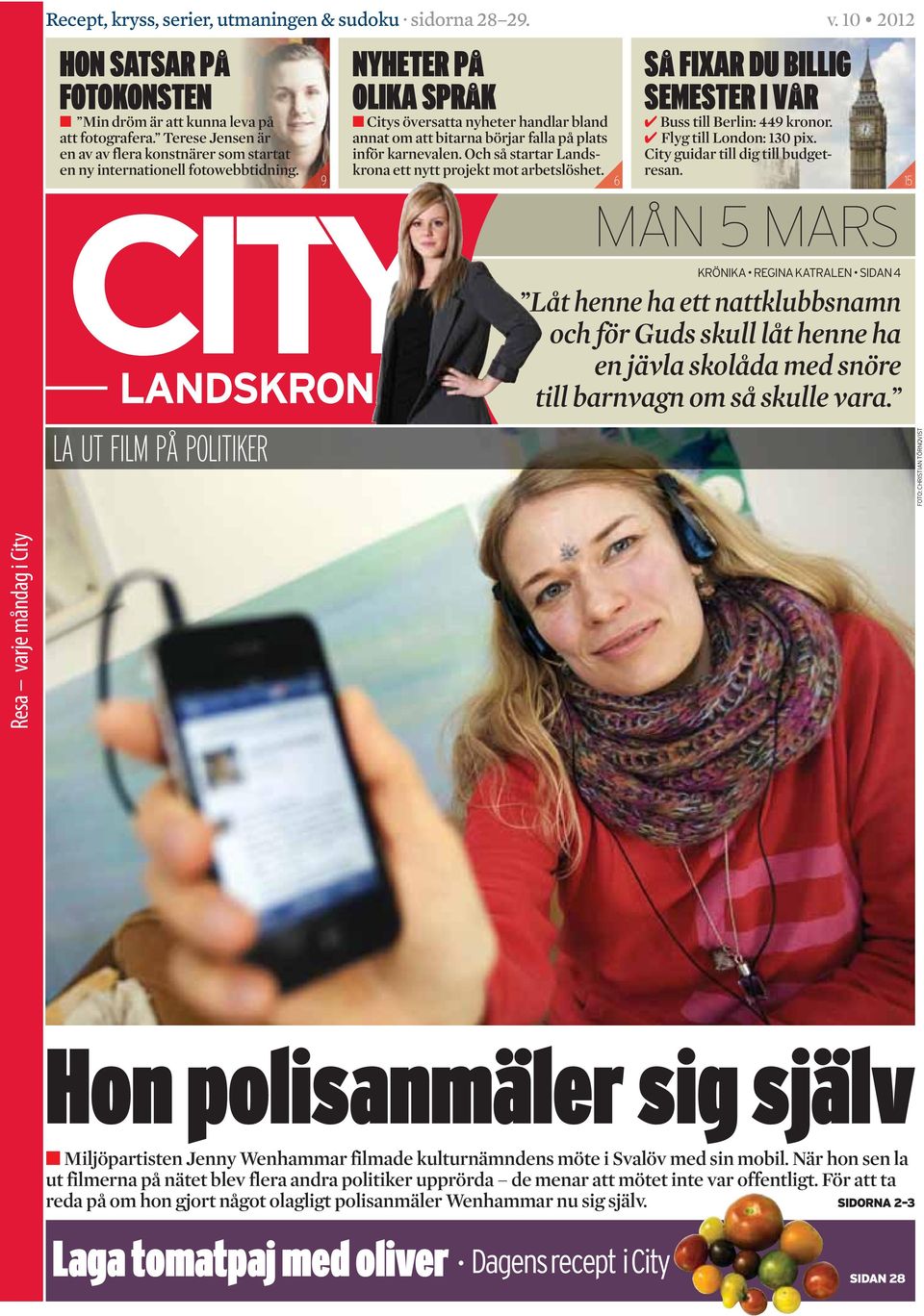 NYHETER PÅ OLIKA SPRÅK Citys översatta nyheter handlar bland annat om att bitarna börjar falla på plats inför karnevalen. Och så startar Landskrona ett nytt projekt mot arbetslöshet.