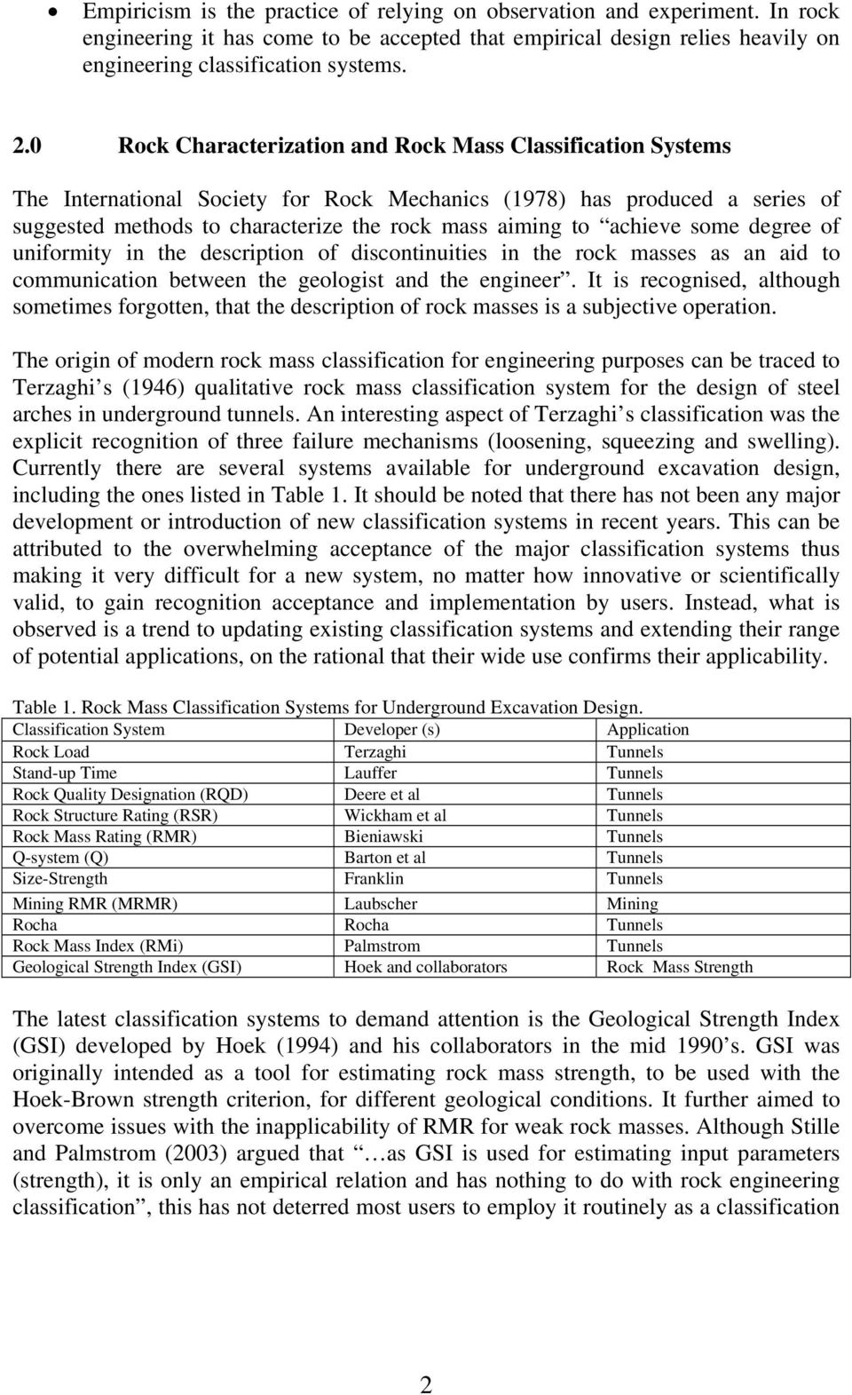 achieve some degree of uniformity in the description of discontinuities in the rock masses as an aid to communication between the geologist and the engineer.