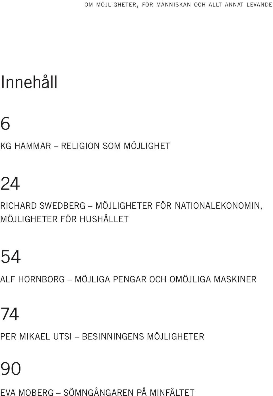 Alf Hornborg Möjliga pengar och omöjliga maskiner 74 Per Mikael