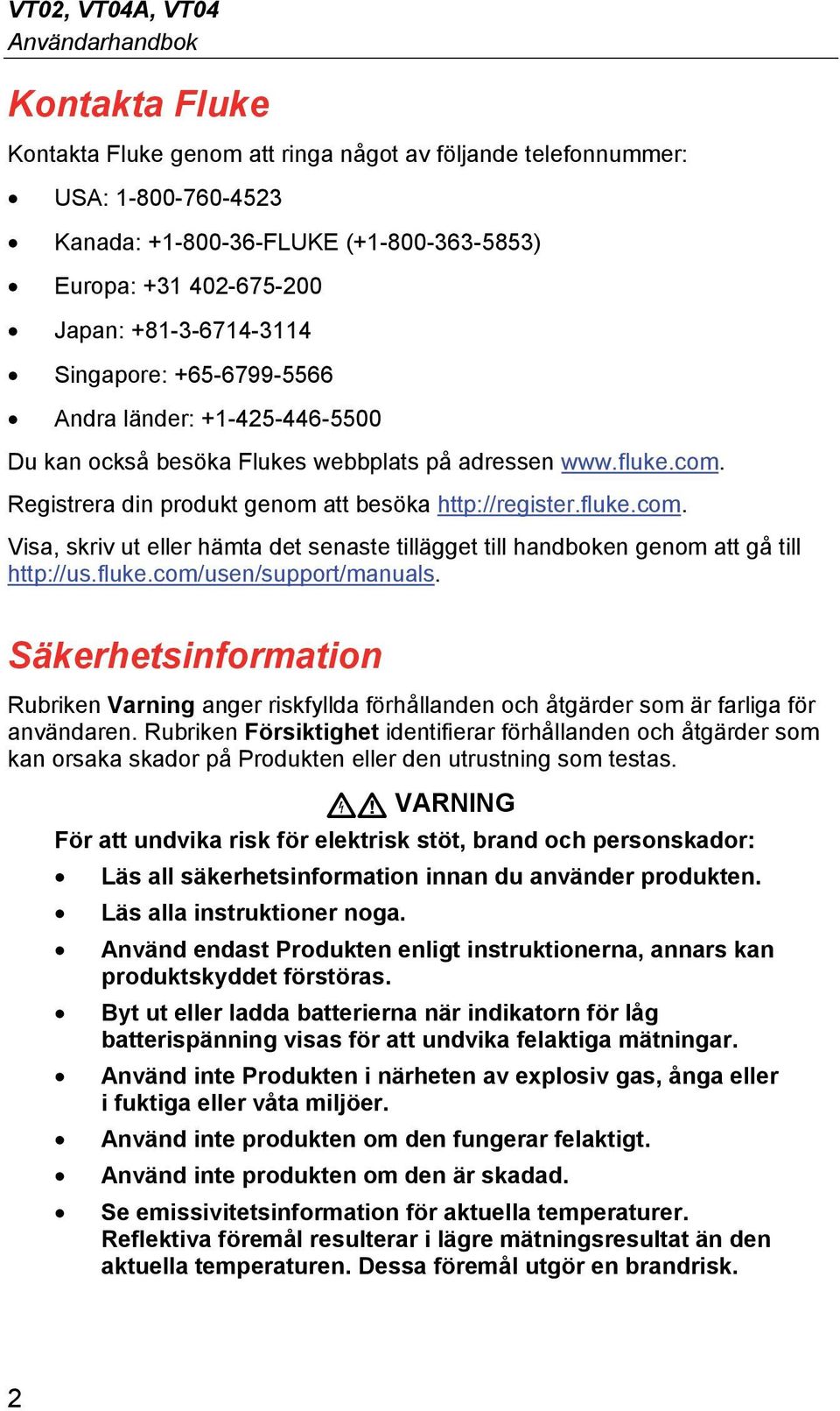 fluke.com. Visa, skriv ut eller hämta det senaste tillägget till handboken genom att gå till http://us.fluke.com/usen/support/manuals.