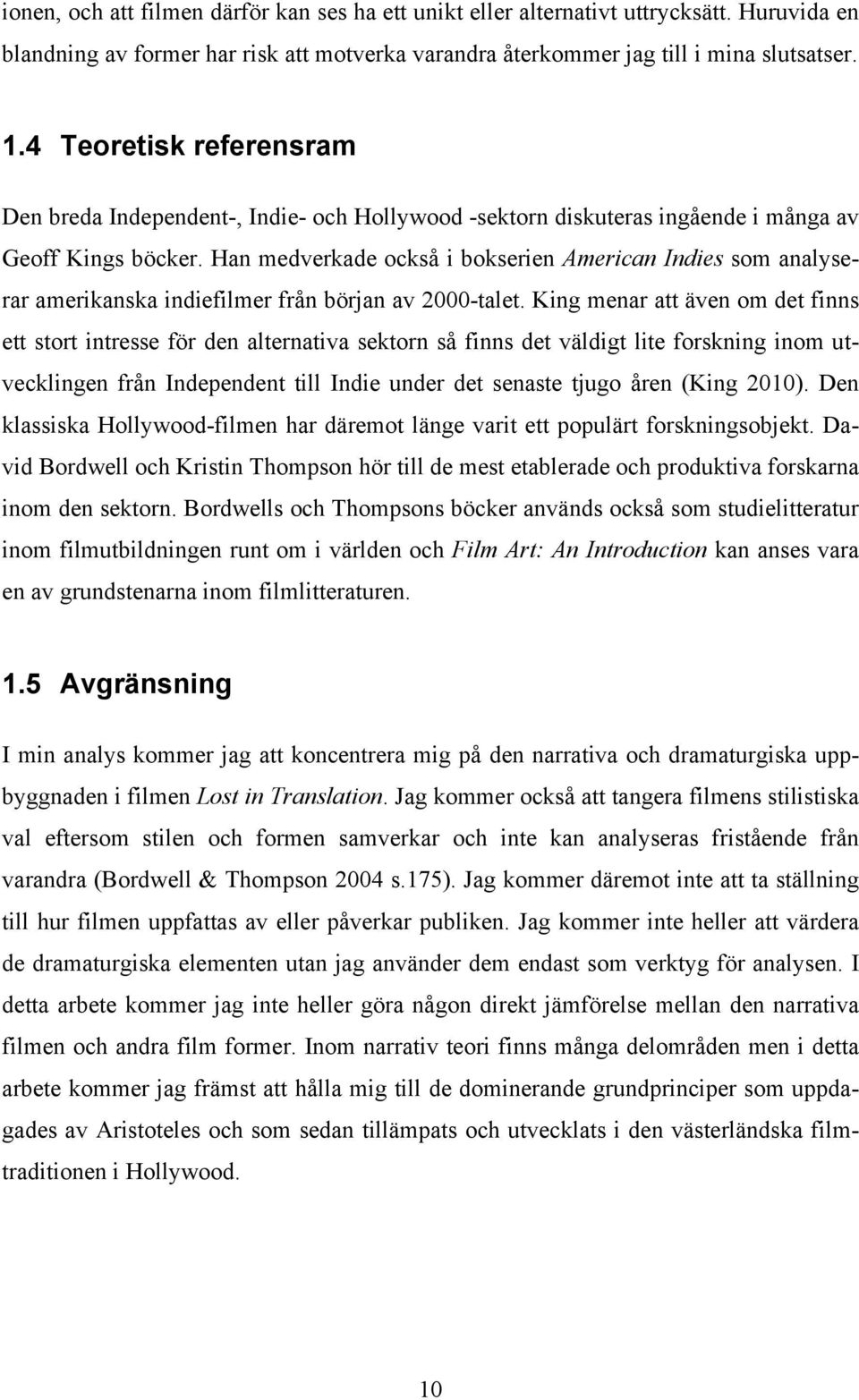 Han medverkade också i bokserien American Indies som analyserar amerikanska indiefilmer från början av 2000-talet.