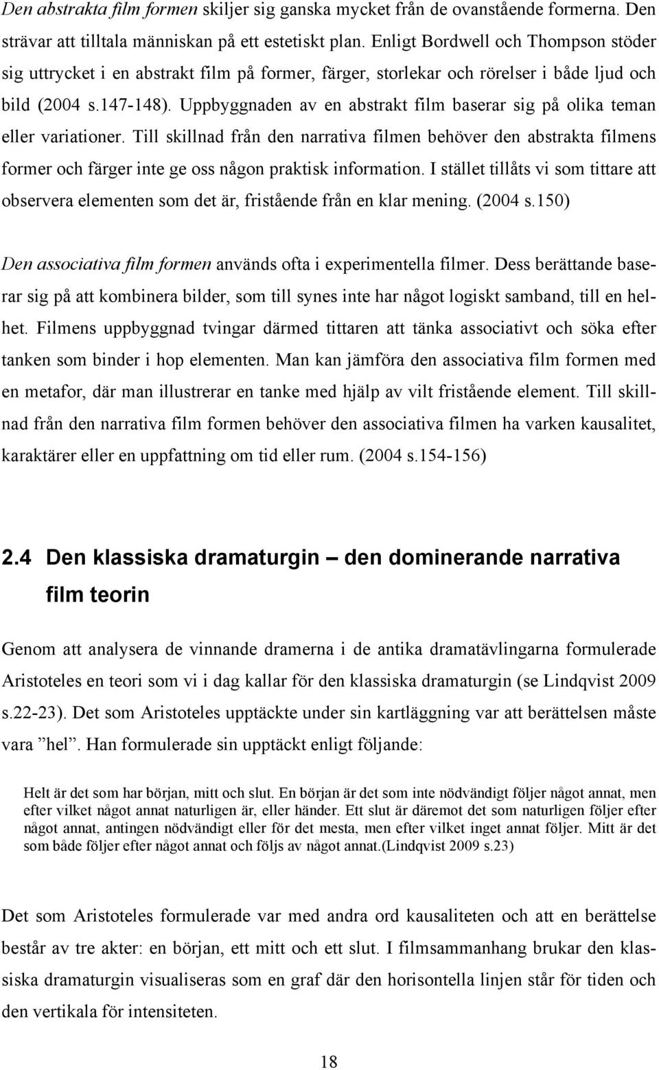 Uppbyggnaden av en abstrakt film baserar sig på olika teman eller variationer.