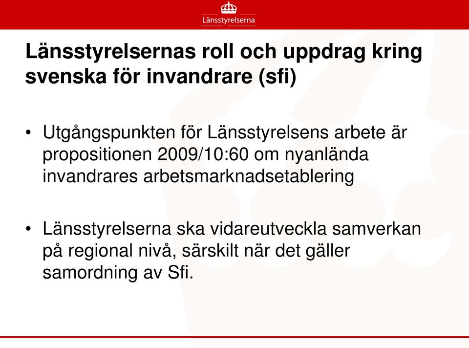 nyanlända invandrares arbetsmarknadsetablering Länsstyrelserna ska