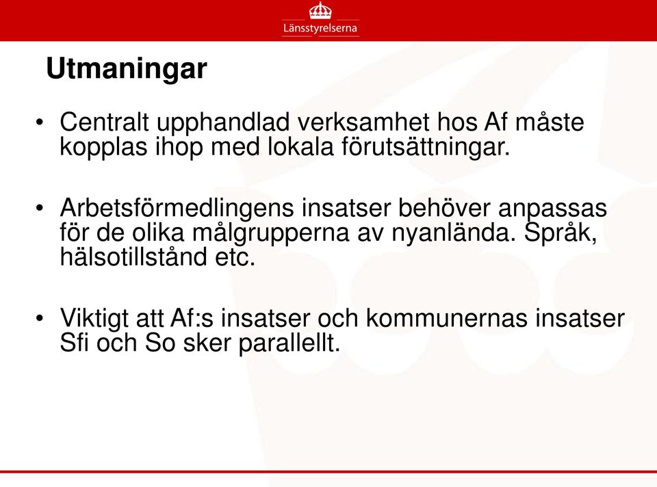 Arbetsförmedlingens insatser behöver anpassas för de olika målgrupperna