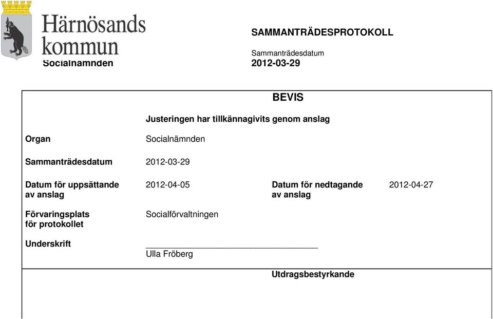 Förvaringsplats för protokollet Underskrift 2012-04-05 Datum för