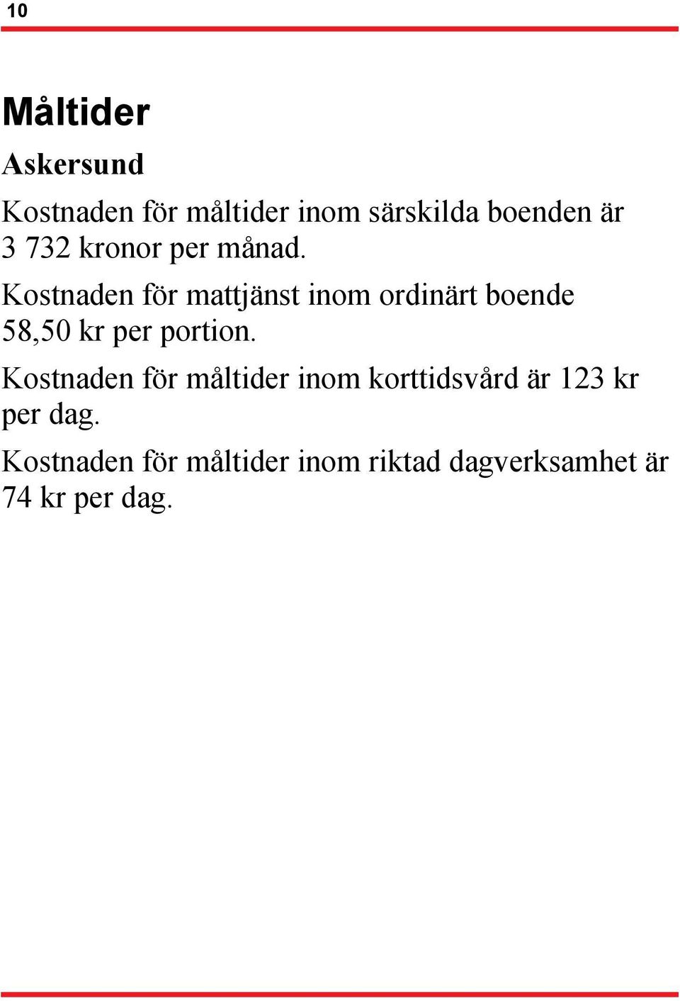 Kostnaden för mattjänst inom ordinärt boende 58,50 kr per portion.