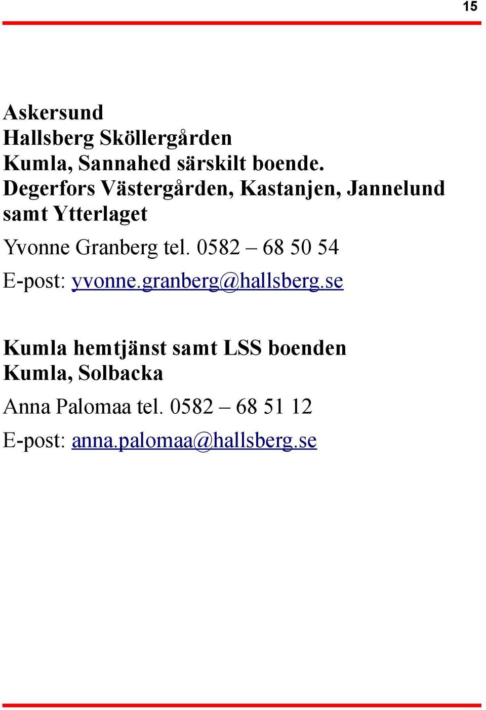 tel. 0582 68 50 54 E-post: yvonne.granberg@hallsberg.