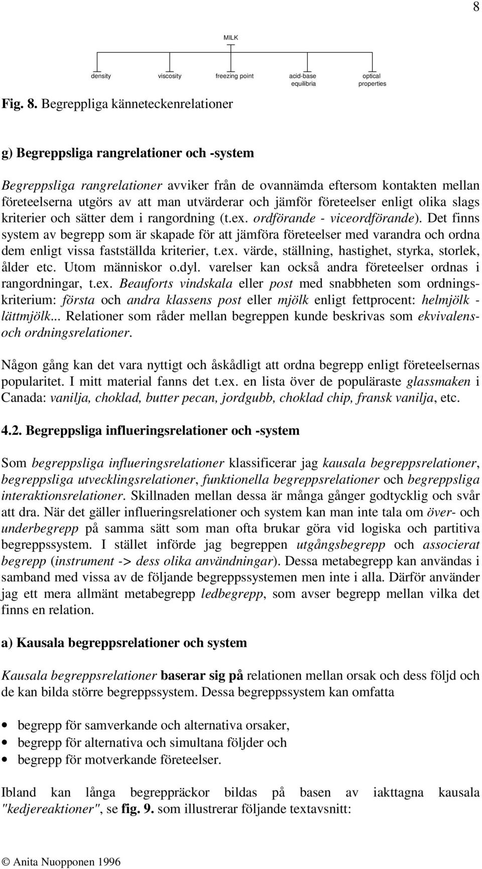 att man utvärderar och jämför företeelser enligt olika slags kriterier och sätter dem i rangordning (t.ex. ordförande - viceordförande).