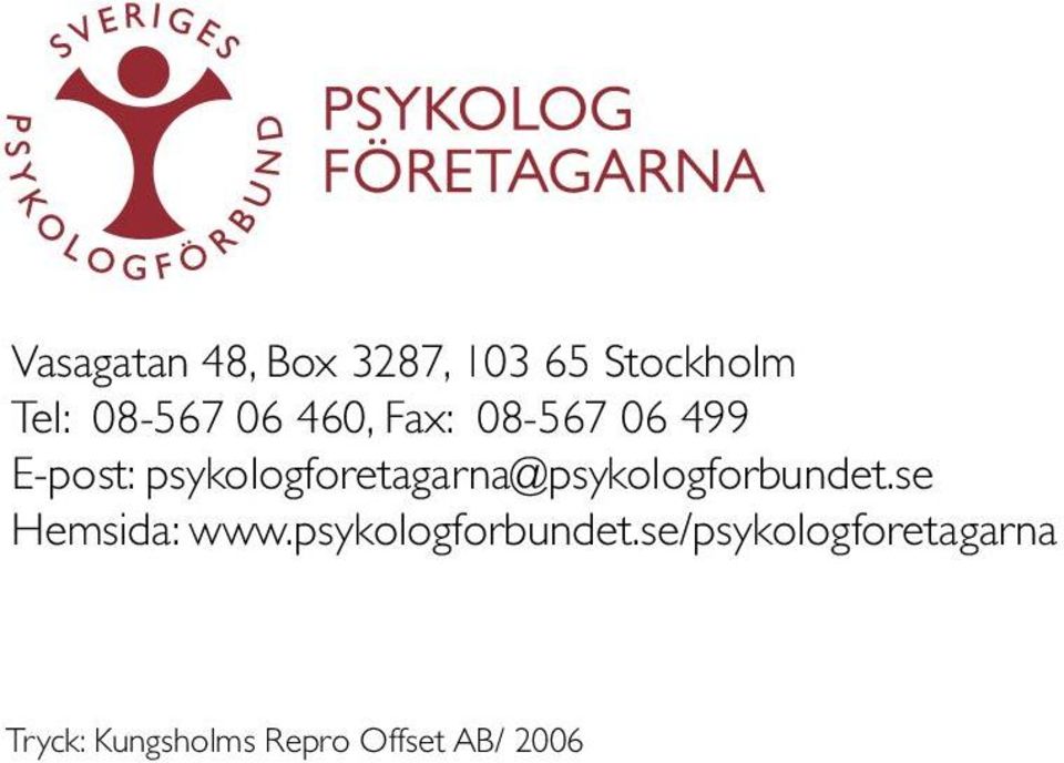 psykologforetagarna@psykologforbundet.se Hemsida: www.