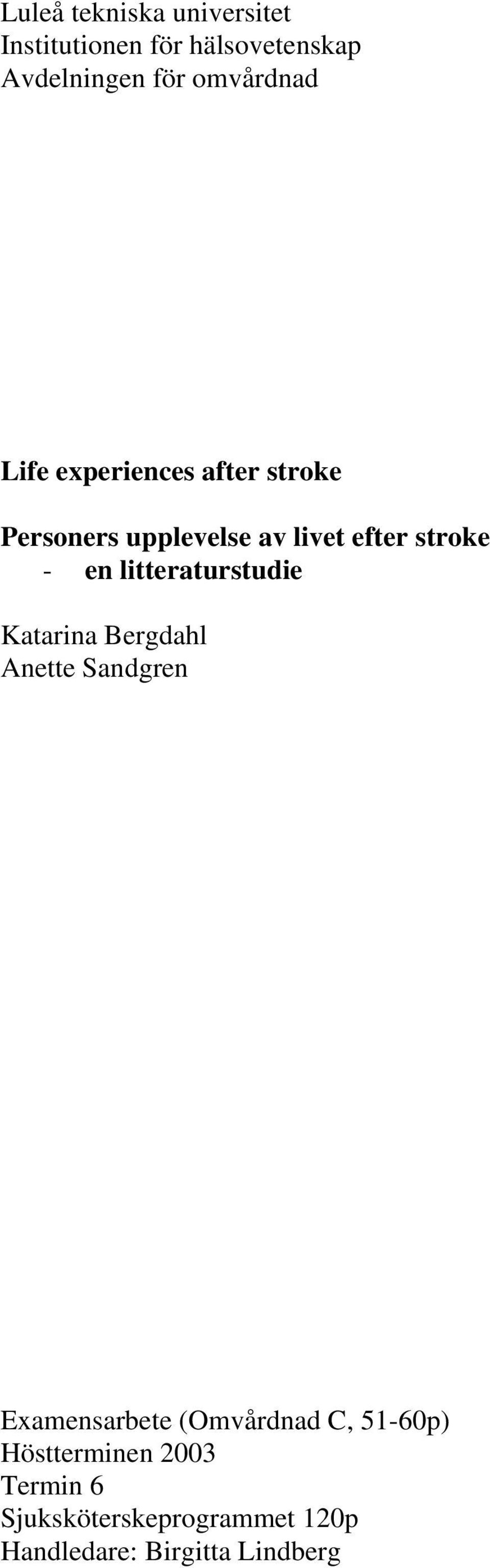 - en litteraturstudie Katarina Bergdahl Anette Sandgren Examensarbete (Omvårdnad C,