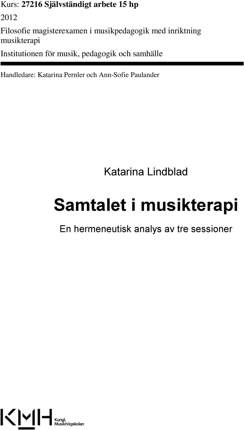 pedagogik och samhälle Handledare: Katarina Pernler och Ann-Sofie