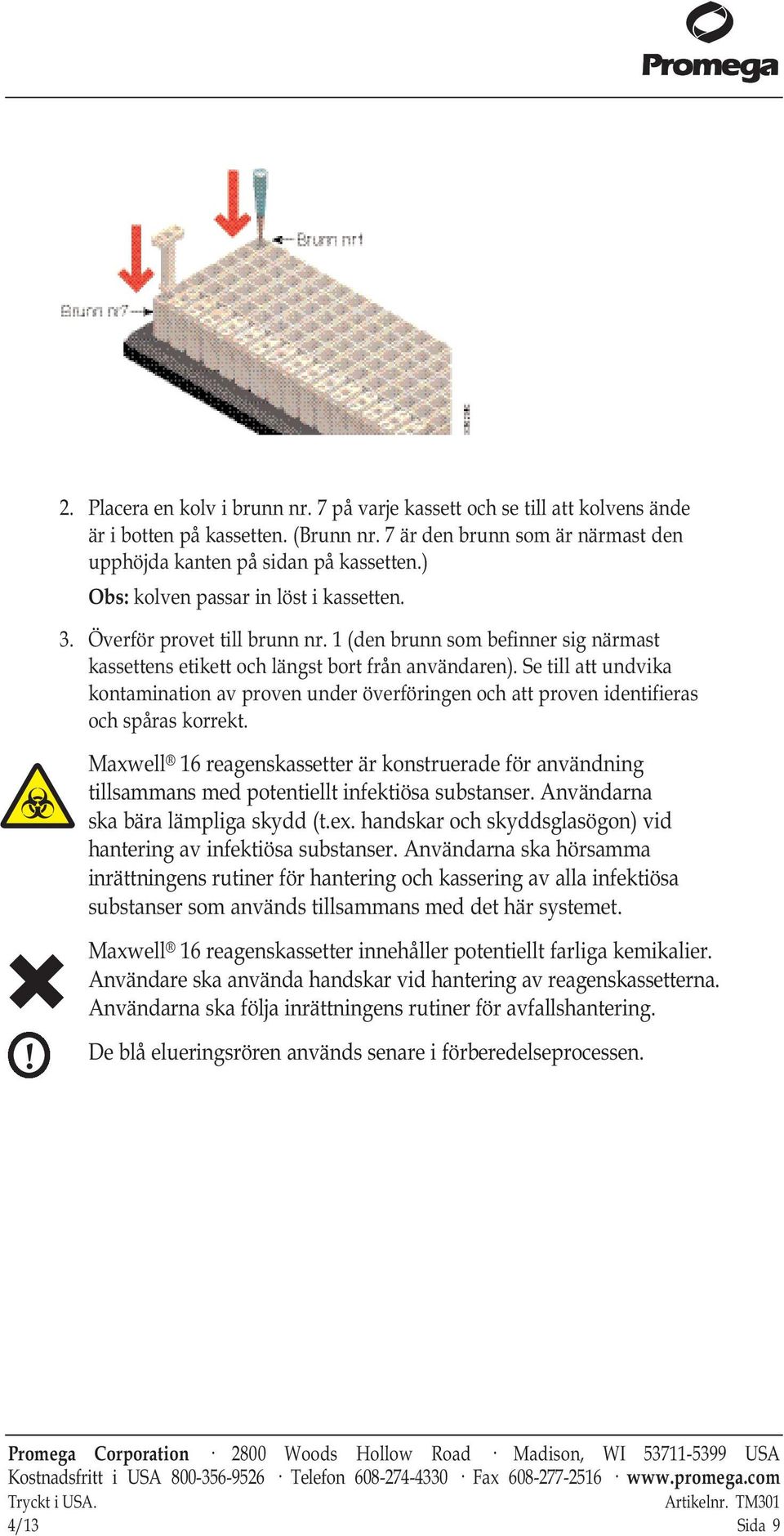 Se till att undvika kontamination av proven under överföringen och att proven identifieras och spåras korrekt.