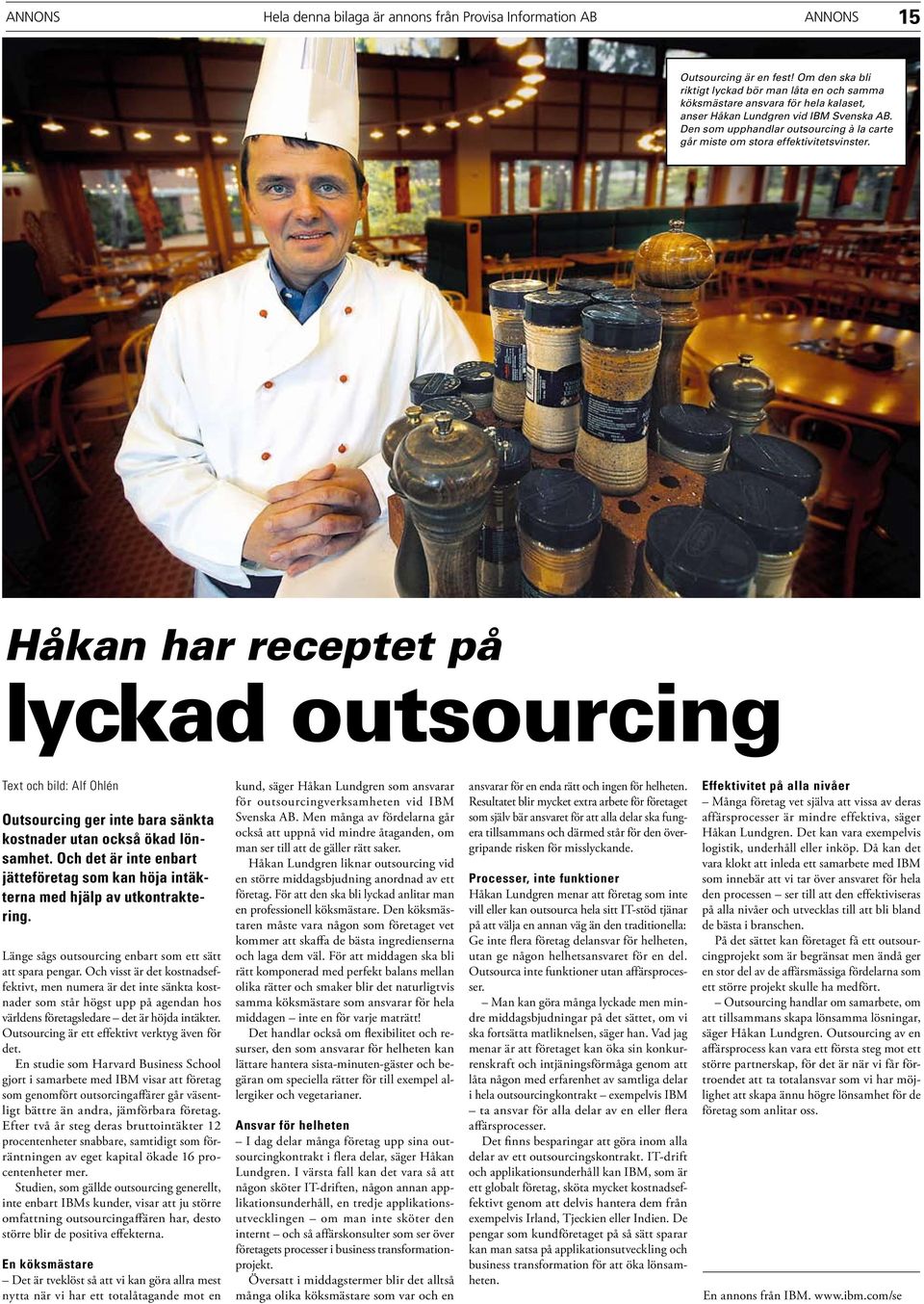 Den som upphandlar outsourcing à la carte går miste om stora effektivitetsvinster.