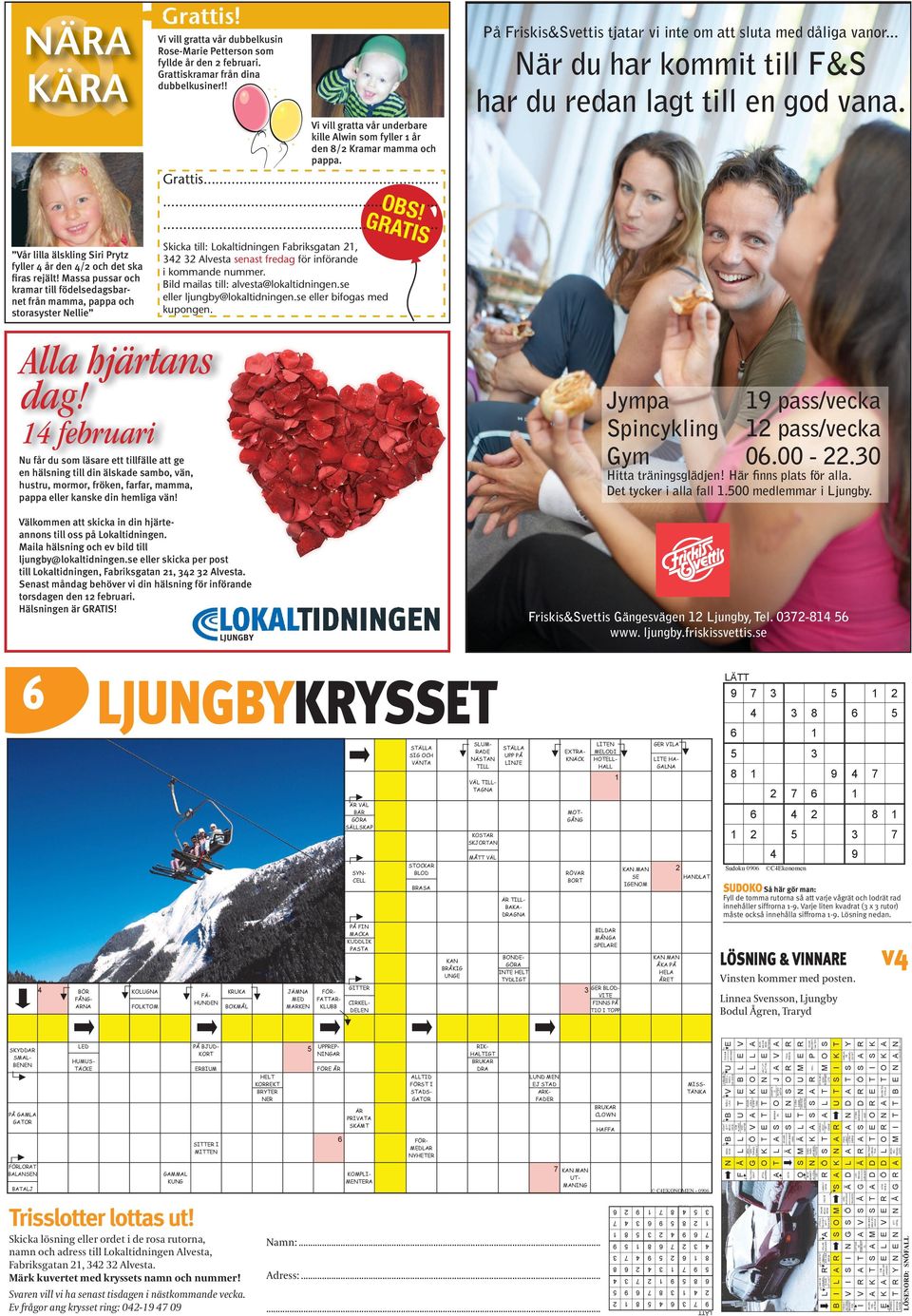 .. OBS! GRAT... S... Skicka till: Lokaltidningen Fabriksgatan, Alvesta senast fredag för införande i kommande nummer. Bild mailas till: alvesta@lokaltidningen.se eller ljungby@lokaltidningen.