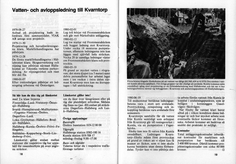 Av röjningsvirket och riset blir det flis. 1980-01-07 Efter trettonhelgen påbörjar ett ledningslag arbetena vid Orstavägen.