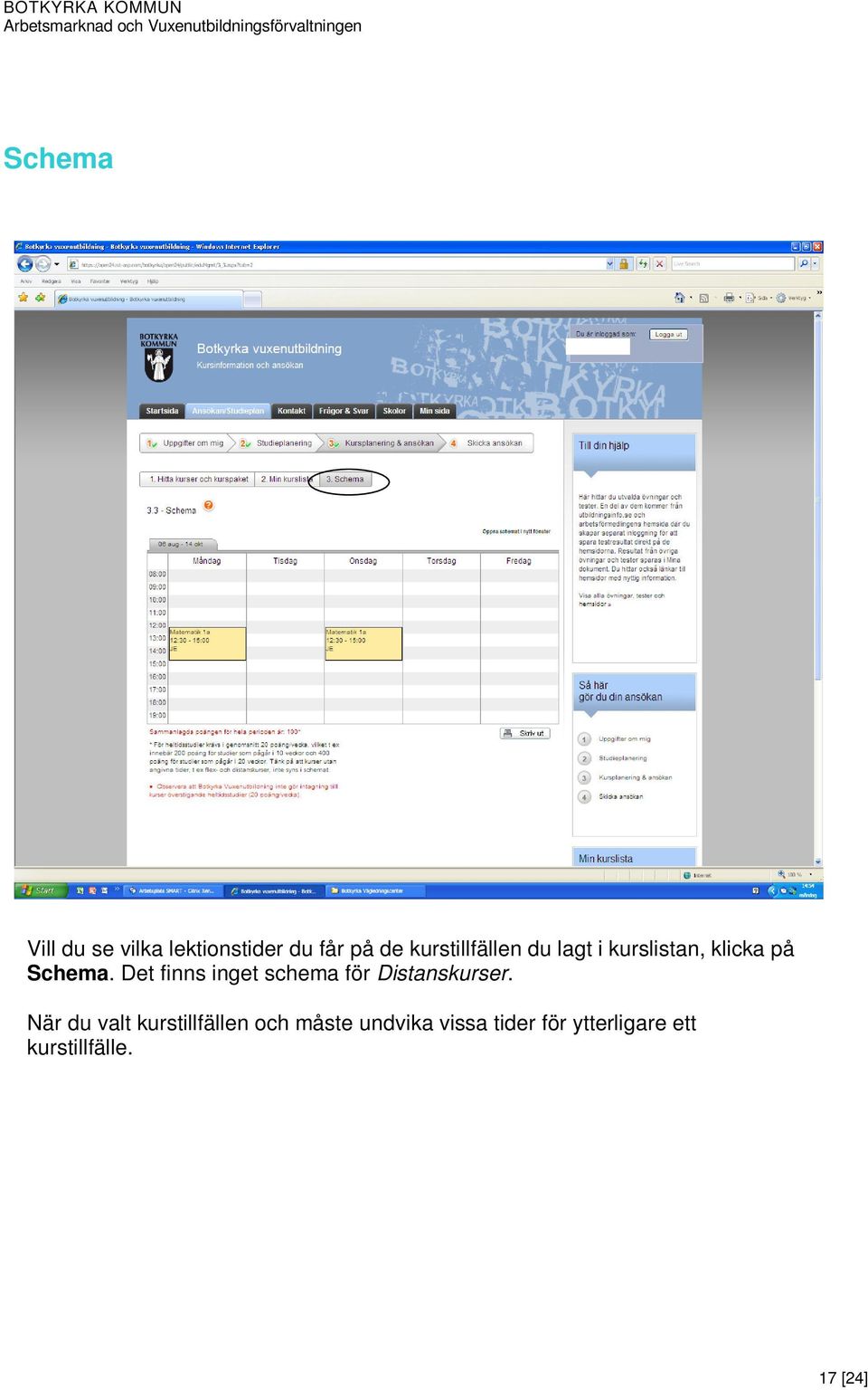 Det finns inget schema för Distanskurser.