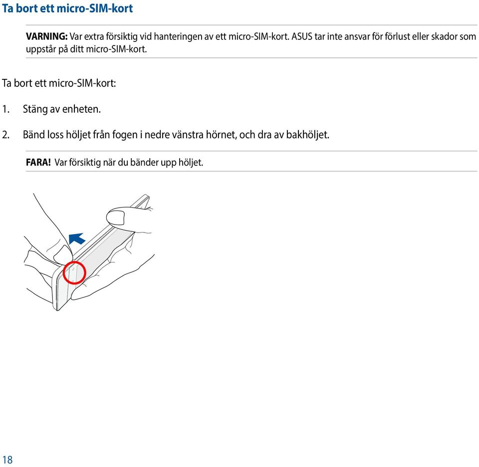 ASUS tar inte ansvar för förlust eller skador som uppstår på ditt  Ta bort ett