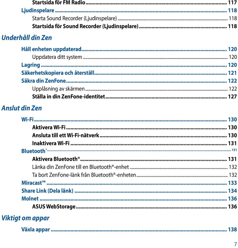 .. 127 Anslut din Zen Wi-Fi... 130 Aktivera Wi-Fi... 130 Ansluta till ett Wi-Fi-nätverk... 130 Inaktivera Wi-Fi... 131... 131 Bluetooth Aktivera Bluetooth.