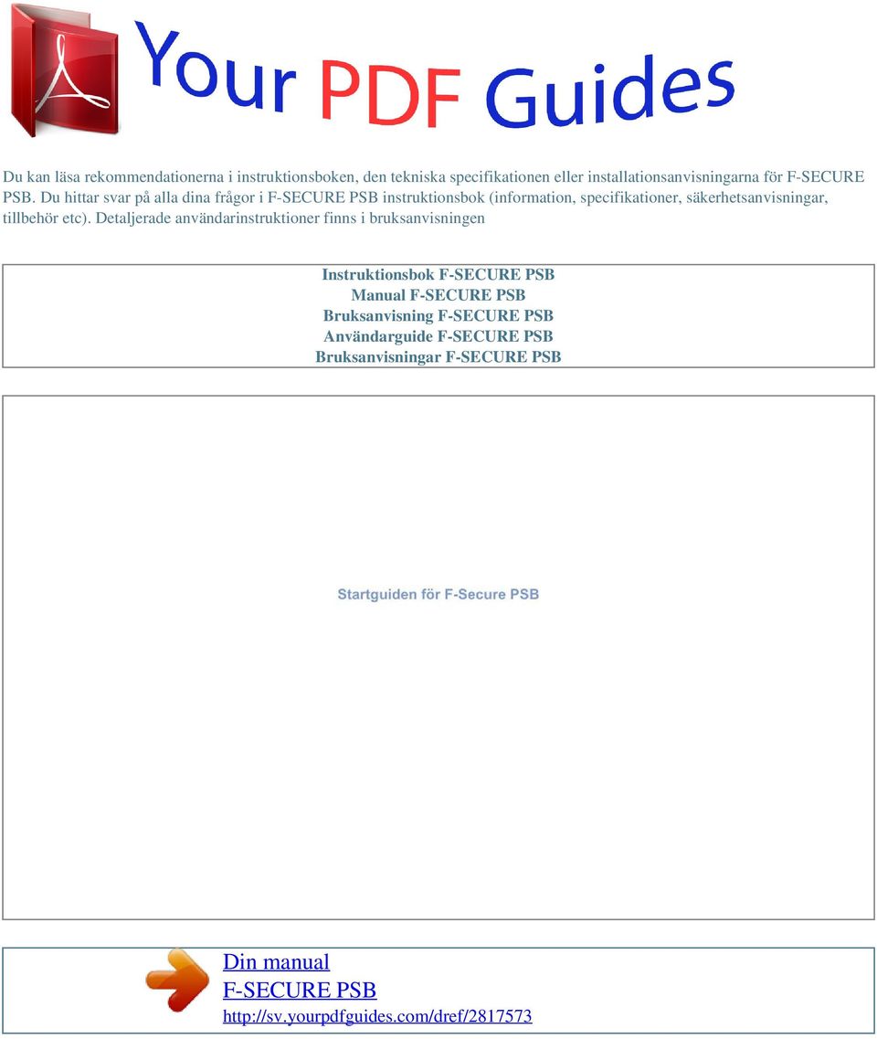 etc). Detaljerade användarinstruktioner finns i bruksanvisningen Instruktionsbok F-SECURE PSB Manual F-SECURE PSB Bruksanvisning