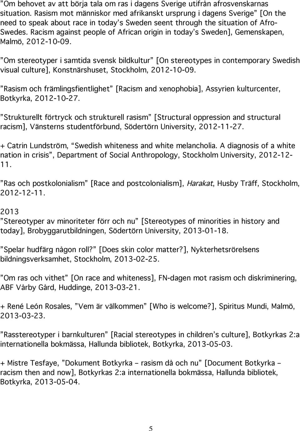 Racism against people of African origin in today s Sweden], Gemenskapen, Malmö, 2012-10-09.