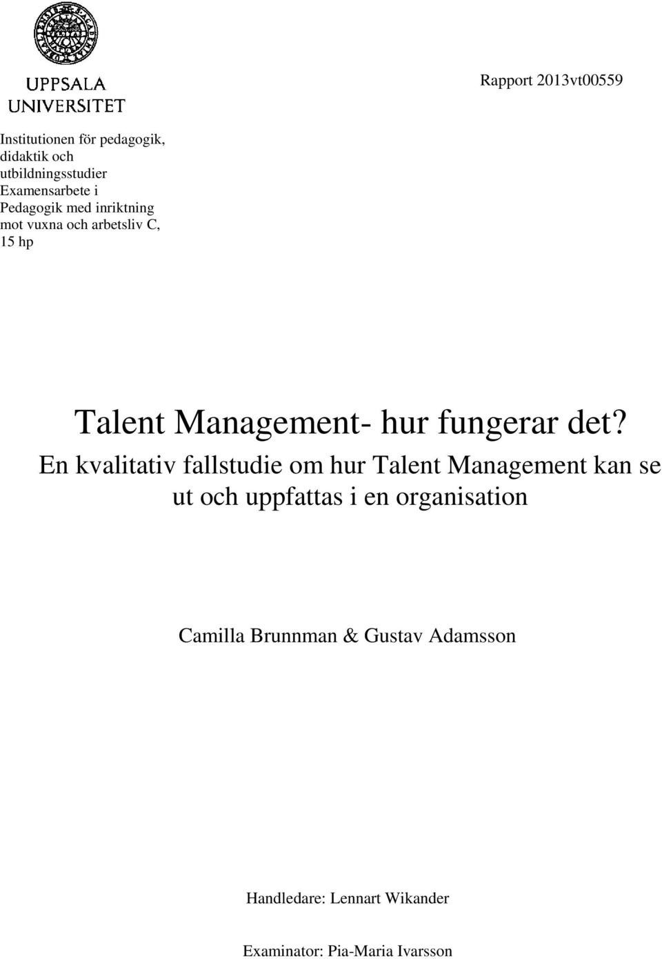 det? En kvalitativ fallstudie om hur Talent Management kan se ut och uppfattas i en