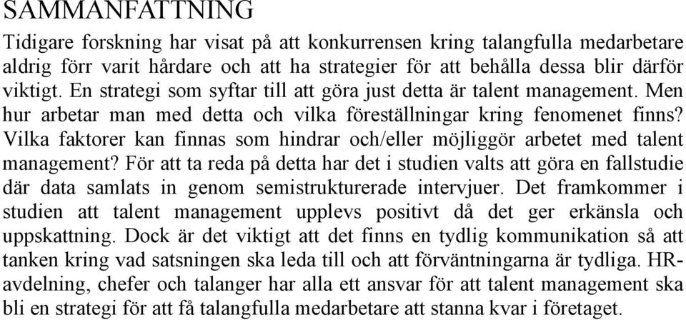 Vilka faktorer kan finnas som hindrar och/eller möjliggör arbetet med talent management?