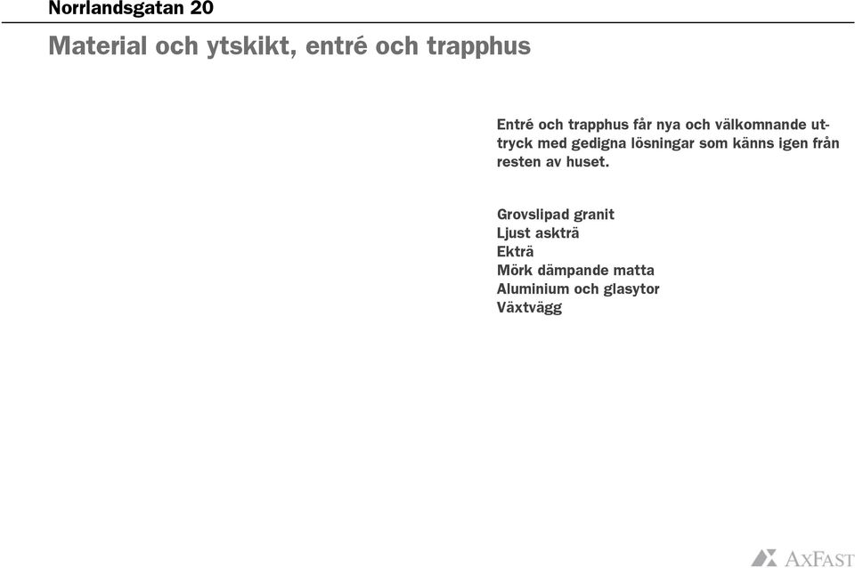 känns igen från resten av huset.