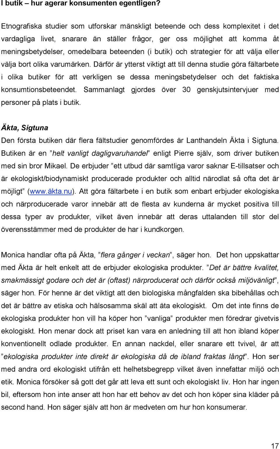 butik) och strategier för att välja eller välja bort olika varumärken.