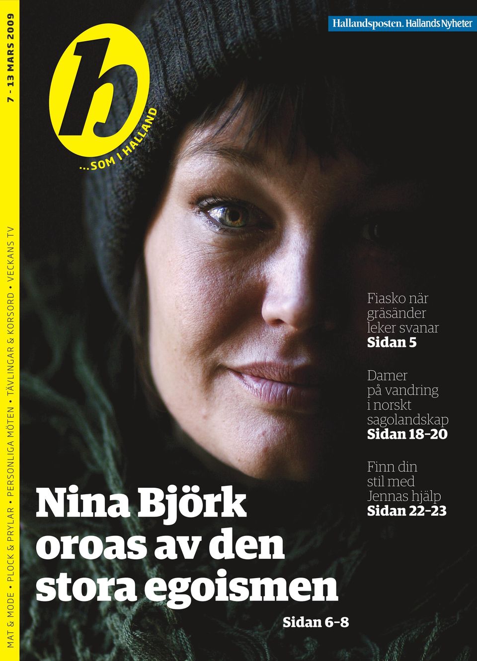 svanar Sidan 5 Damer på vandring i norskt sagolandskap Sidan 18 20 Nina Björk