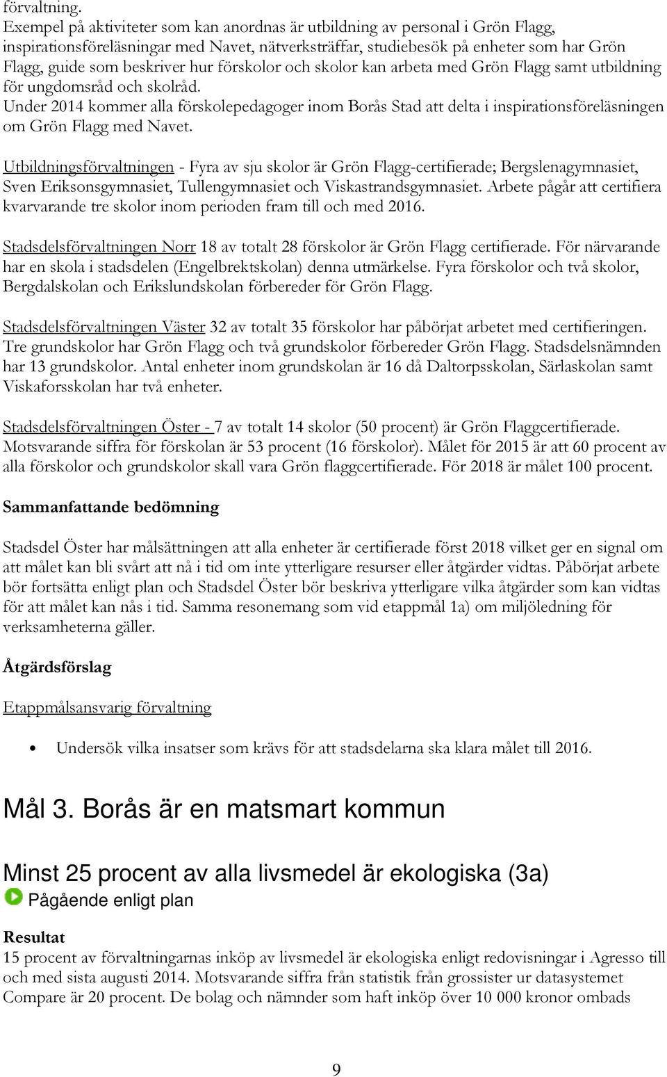 hur förskolor och skolor kan arbeta med Grön Flagg samt utbildning för ungdomsråd och skolråd.