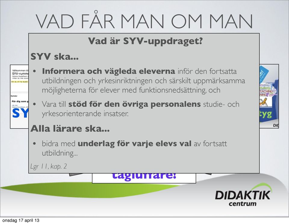 möjligheterna för elever med funktionsnedsättning, och + + Vara till stöd för den övriga personalens studie och