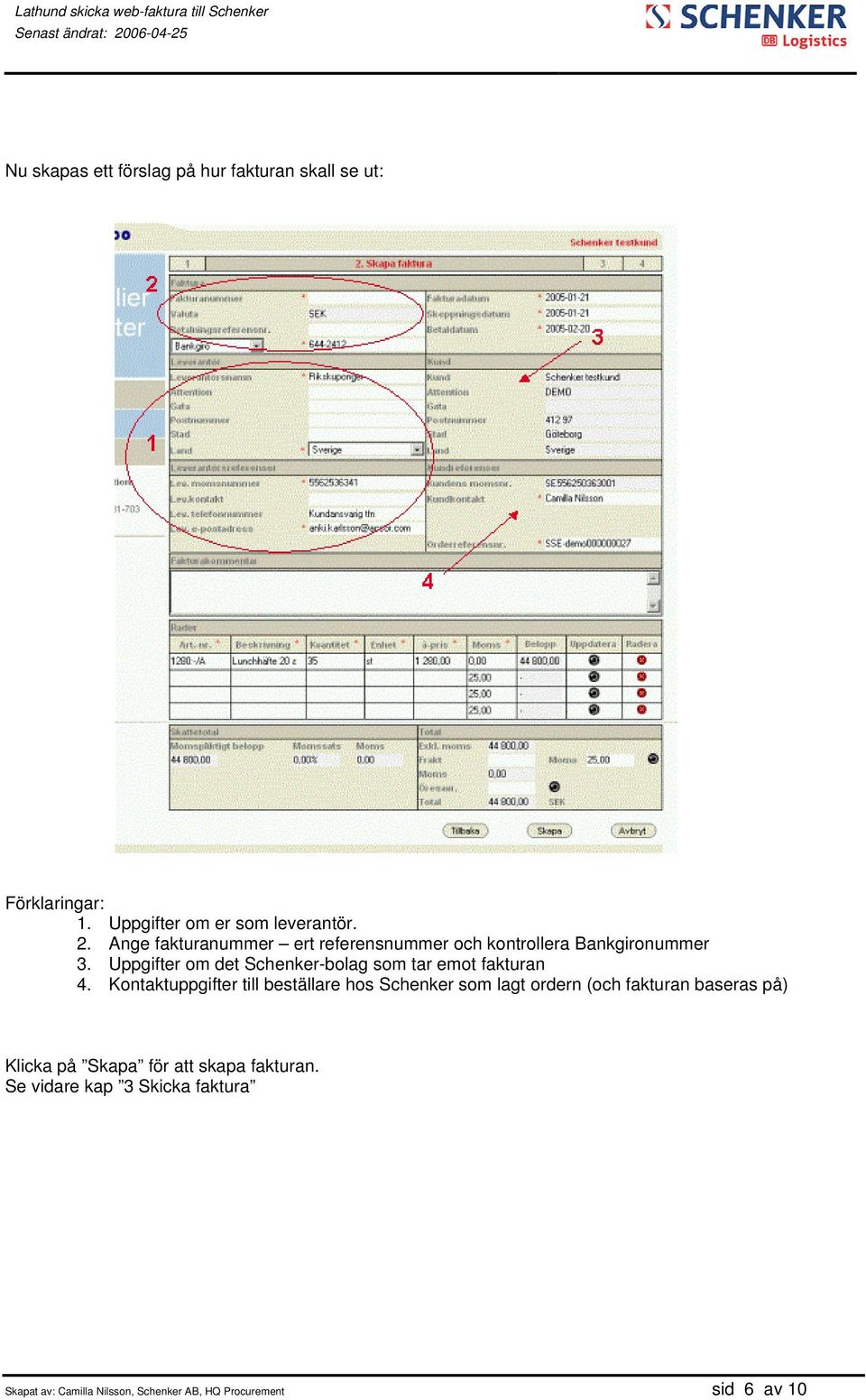 Uppgifter om det Schenker-bolag som tar emot fakturan 4.