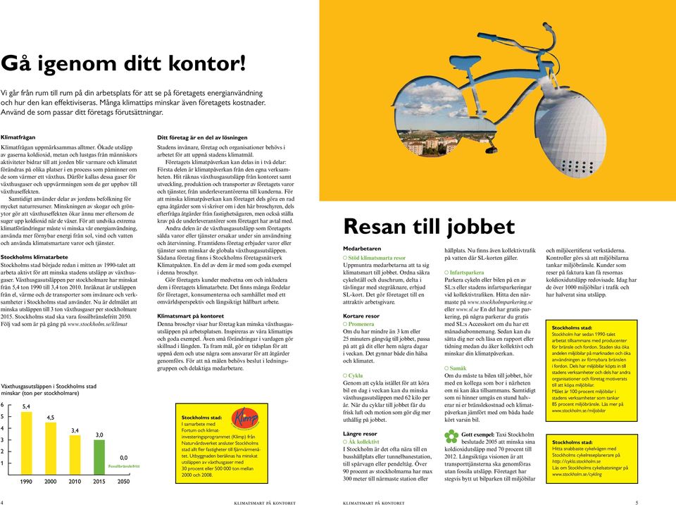 Ökade utsläpp av gaserna koldioxid, metan och lustgas från människors aktiviteter bidrar till att jorden blir varmare och klimatet förändras på olika platser i en process som påminner om de som