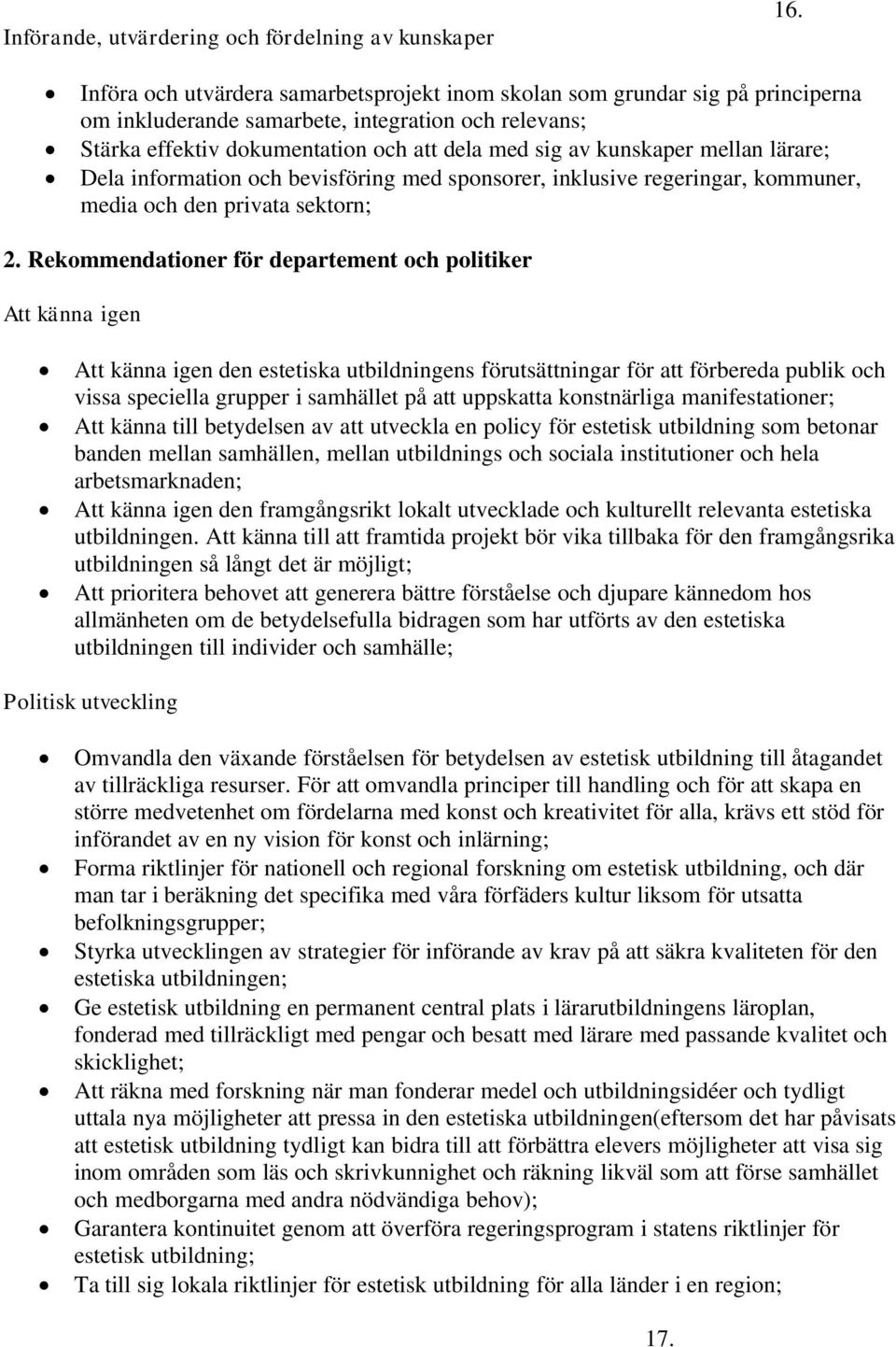 mellan lärare; Dela information och bevisföring med sponsorer, inklusive regeringar, kommuner, media och den privata sektorn; 2.