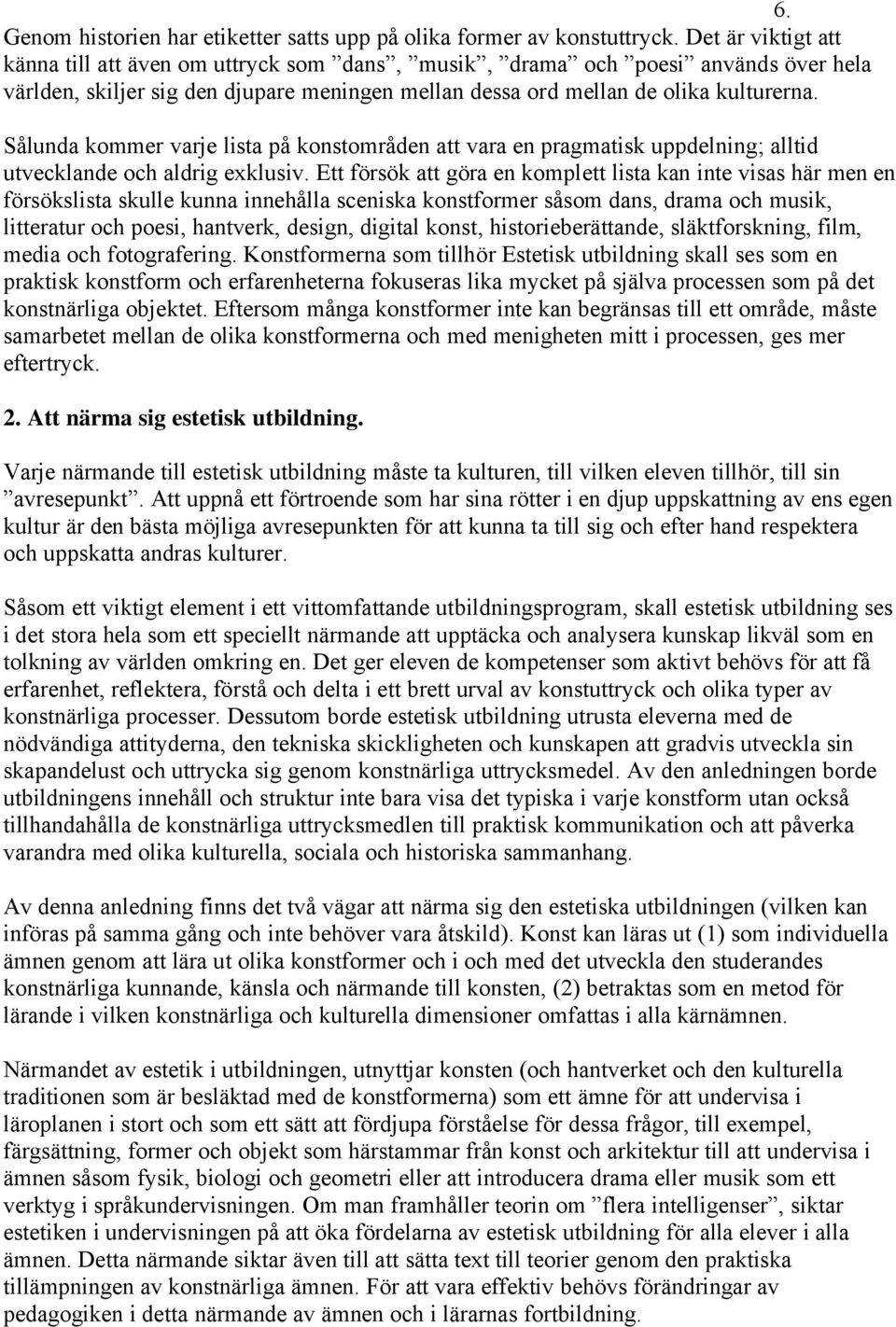 SÉlunda kommer varje lista pé konstomréden att vara en pragmatisk uppdelning; alltid utvecklande och aldrig exklusiv.