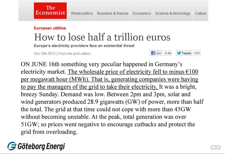 Between 2pm and 3pm, solar and wind generators produced 28.9 gigawatts (GW) of power, more than half the total.