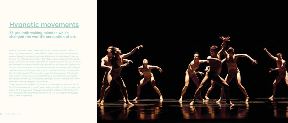 Igor Stravinsky s Le sacre du printemps explores a New World and marks the entry of dance into modernity.