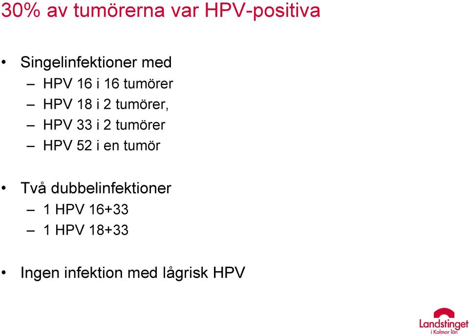 2 tumörer HPV 52 i en tumör Två dubbelinfektioner 1